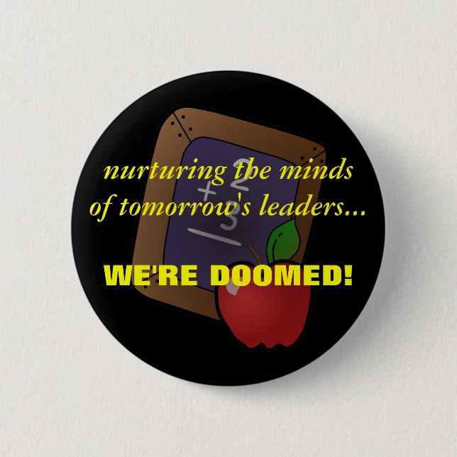 Teachers Know the Truth about Children's Future 2 Inch Round Button (Front)