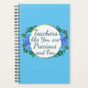 Teachers like You are Precious and Few Blue Floral Planner