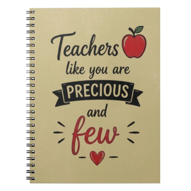Teachers Like You Are Precious and Few Notebook (Front)