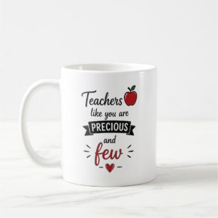 Teachers Like You Are Precious Personalized Coffee Mug