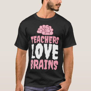 Teachers Love BRAINS Funny Teacher Halloween Humo T-Shirt