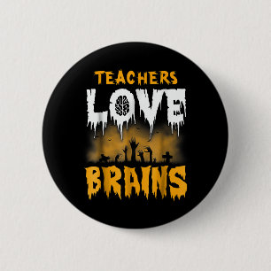 Teachers Love Brains Halloween 2 Inch Round Button