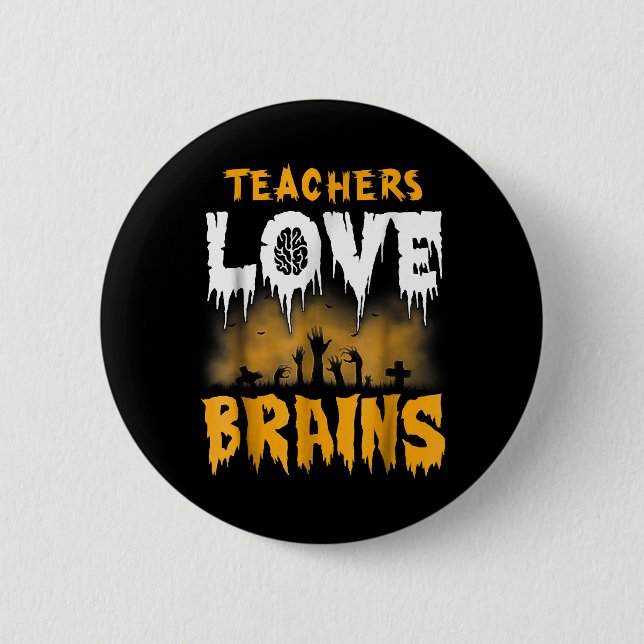 Teachers Love Brains Halloween 2 Inch Round Button (Front)