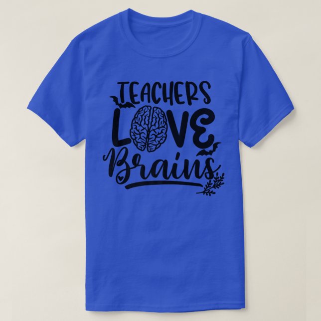 Teachers Love Brains Spooky Teacher Funny Hallowee T-Shirt (Design Front)