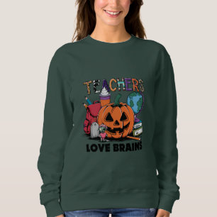 Teachers Love Brains Sweatshirt