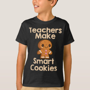 Teachers Make Smart Cookies Gingerbread T-Shirt