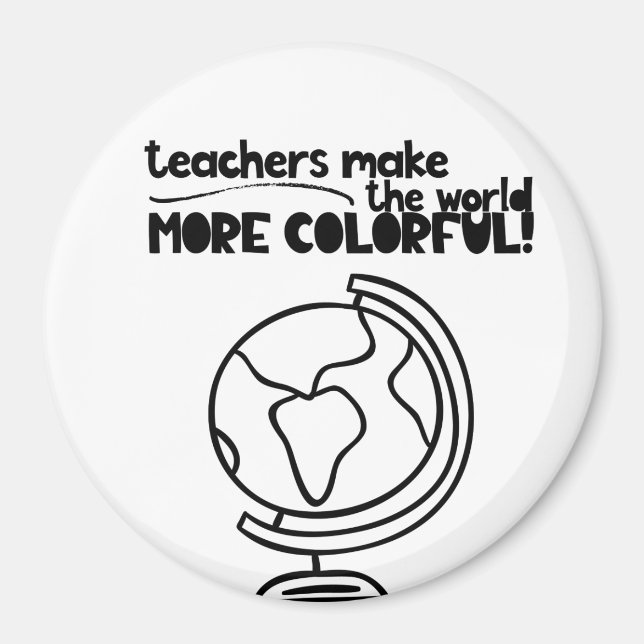 Teachers make the world more colourful magnet (Front)