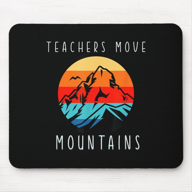 Teachers Move Mountains, Motivational Teacher Quot Mouse Pad (Front)