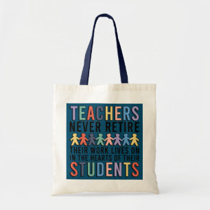 Teachers Never Retire Retired Teacher Retirement  Tote Bag