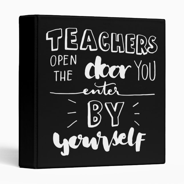 Teachers Open The Door You Enter By Yourself Binder (Front/Spine)