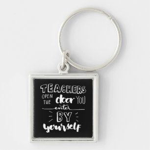 Teachers Open The Door You Enter By Yourself Keychain