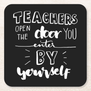Teachers Open The Door You Enter By Yourself Square Paper Coaster
