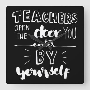 Teachers Open The Door You Enter By Yourself Square Wall Clock