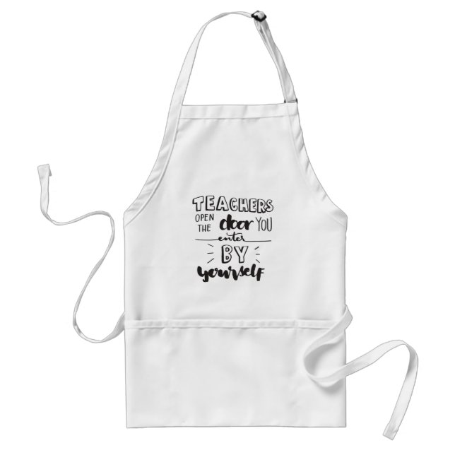 Teachers Open The Door You Enter By Yourself Standard Apron (Front)