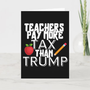 Teachers Pay More Tax Than Trump Men Women Card