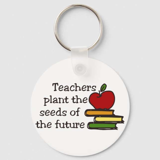 Teachers Plant Seeds Keychain (Front)