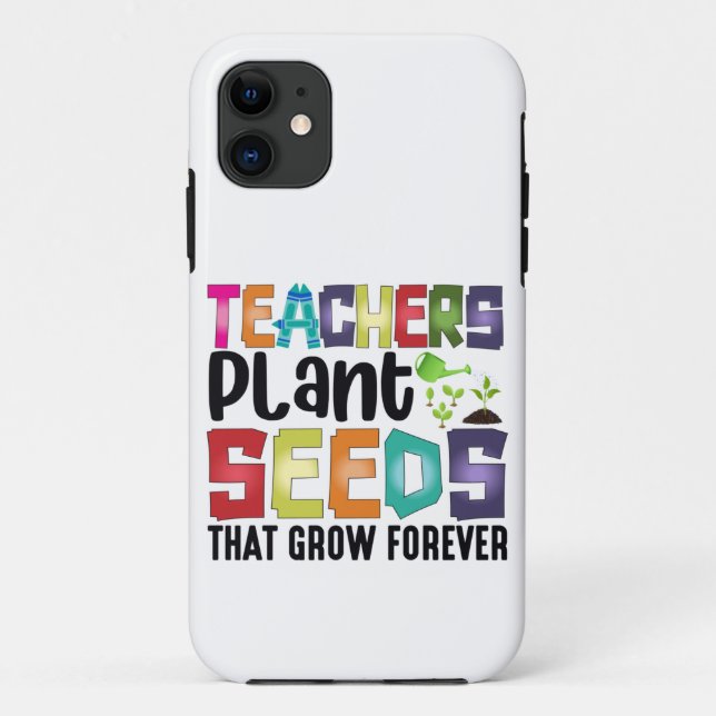 Teachers Plant Seeds That Grow Forever Case-Mate iPhone Case (Back)