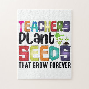 Teachers Plant Seeds That Grow Forever Jigsaw Puzzle