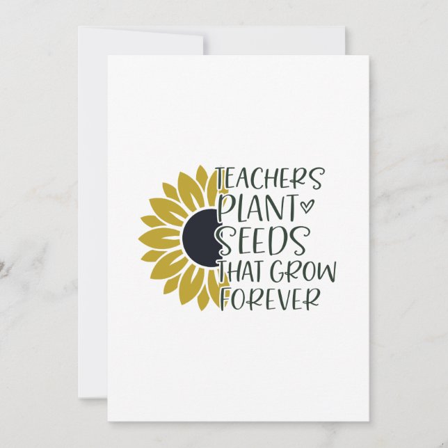 Teachers Plant Seeds That Grow Forever Quote  Holiday Card (Front)