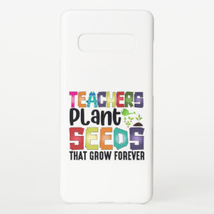 Teachers Plant Seeds That Grow Forever Samsung Galaxy Case