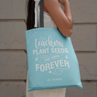Teachers Plant Seeds That Grow Forever