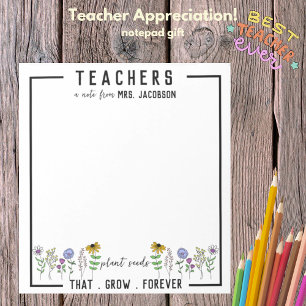 Teachers Plant Seeds That Grow Forever Wildflowers Notepad