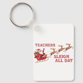 Teachers Sleigh All Day Keychain