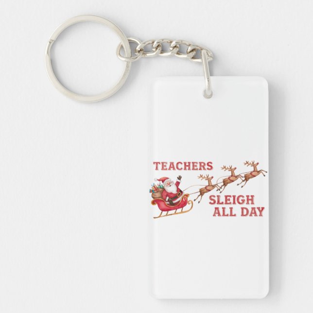 Teachers Sleigh All Day Keychain (Front)