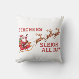 Teachers Sleigh All Day Throw Pillow