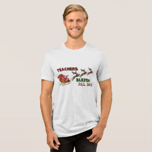 Teachers Sleigh Christmas  Tri-Blend Shirt