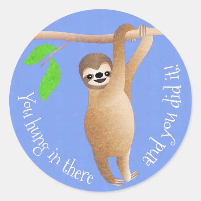 Teachers Sloth You Hung in There and You Did It Classic Round Sticker (Front)