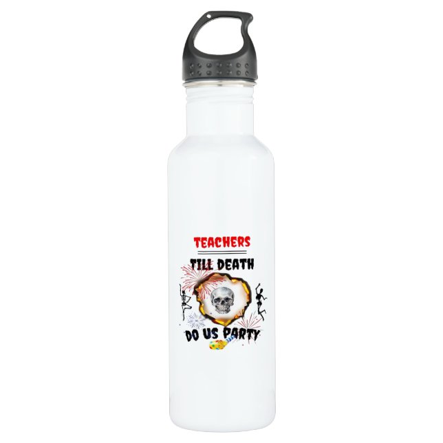 Teachers - Till Death Do Us Party Classic 710 Ml Water Bottle (Front)