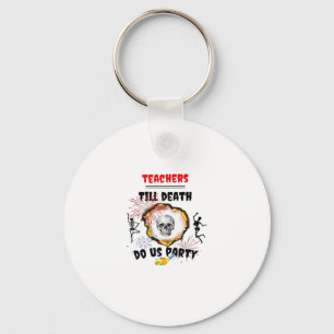 Teachers - Till Death Do Us Party Classic Keychain