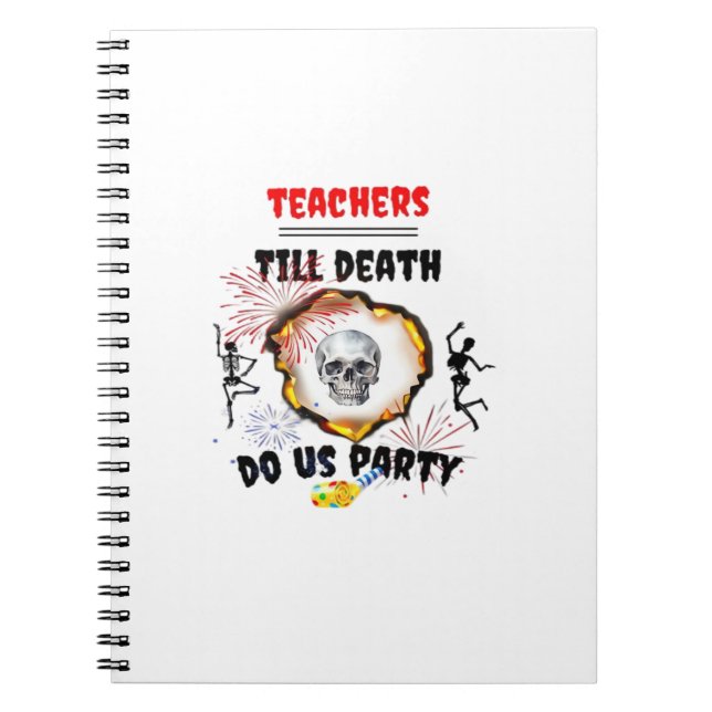 Teachers - Till Death Do Us Party Classic Notebook (Front)
