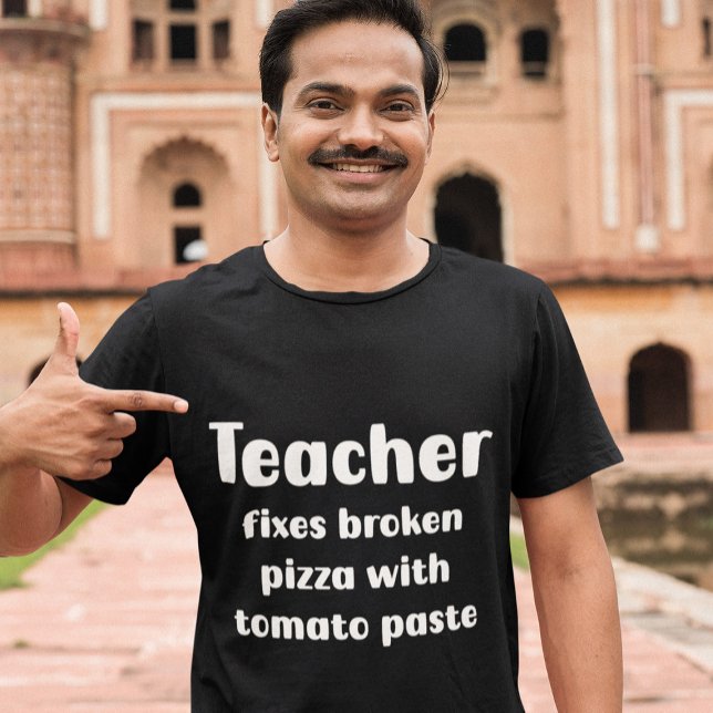 Teachers' Tomato Paste Fix for Broken Pizzas T-Shirt (Creator Uploaded)