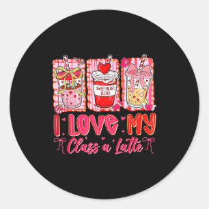 Teachers Valentine Day I Love My Cl A Latte Coffee Classic Round Sticker