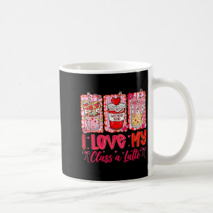 Teachers Valentine Day I Love My Cl A Latte Coffee Coffee Mug