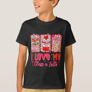 Teachers Valentine Day I Love My Cl A Latte Coffee T-Shirt