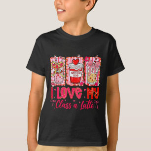 Teachers Valentine Day I Love My Cl A Latte Coffee T-Shirt