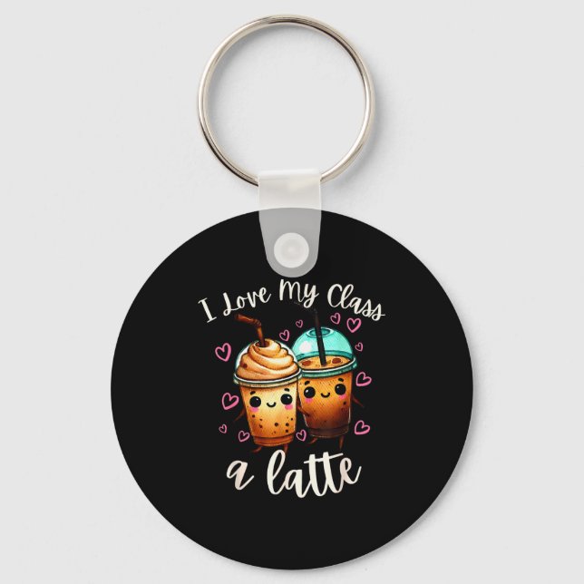 Teachers Valentine Day Latte Coffee I Love My Cl  Keychain (Front)