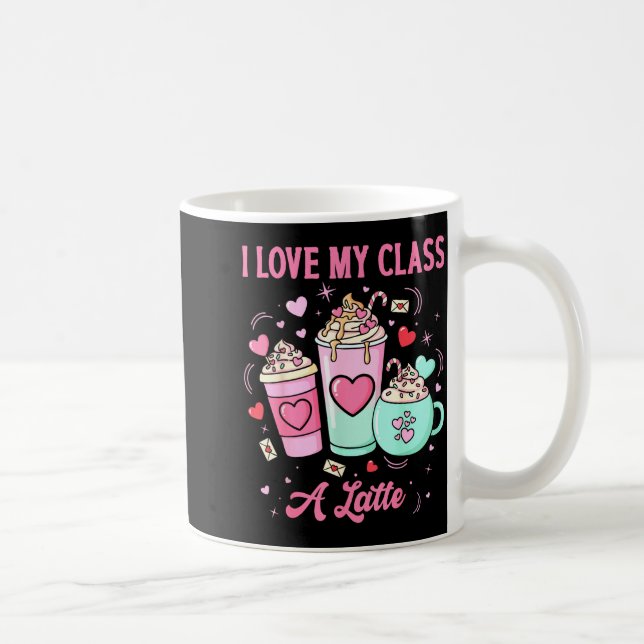 Teachers Valentine I Love My Cl A Latte Coffee Sch Coffee Mug (Right)