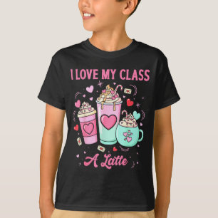Teachers Valentine I Love My Cl A Latte Coffee Sch T-Shirt