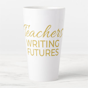 Teachers Writing Futures Black Gold Motivational  Latte Mug