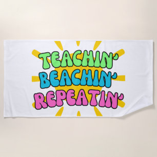 Teachin', Beachin', Repeatin' with Sunshine Beach Towel
