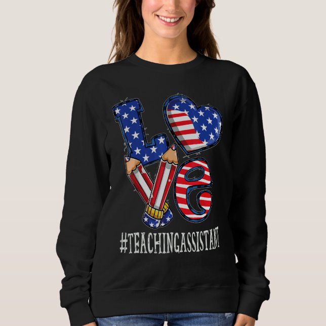 Teaching Assistant Love Usa Flag Fireworks  4th Of Sweatshirt (Front)
