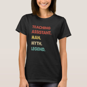 Teaching Assistant Man Myth Legend 1 T-Shirt