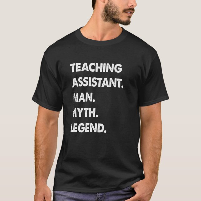 Teaching Assistant Man Myth Legend T-Shirt (Front)