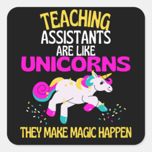 Teaching Assistants Unicorn Teachers Are Magical Square Sticker