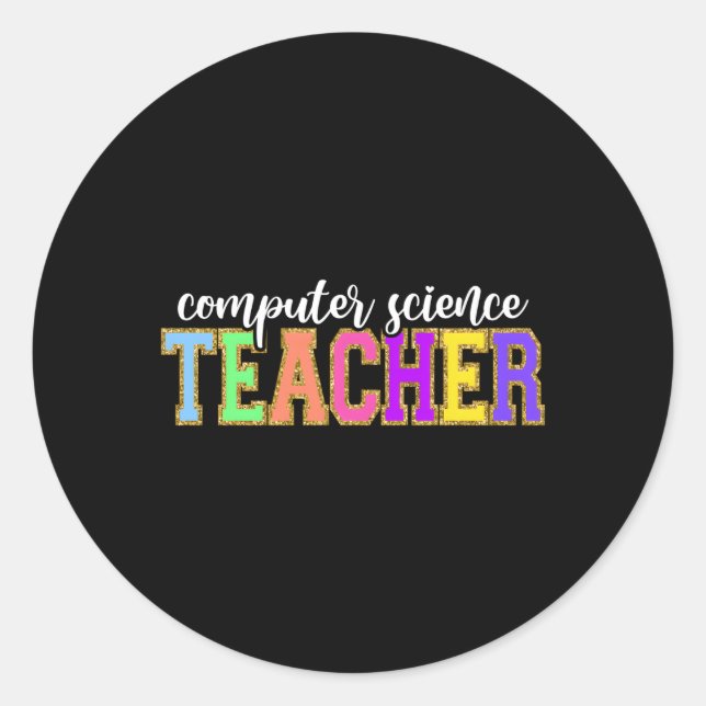 Teaching Computer Science Teacher Back School Work Classic Round Sticker (Front)