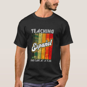 Teaching Español One Cafe At A Time Language Spani T-Shirt